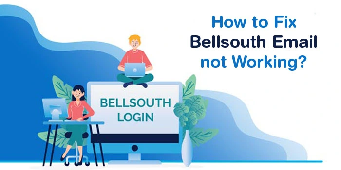 How to Fix Bellsouth Email not Working