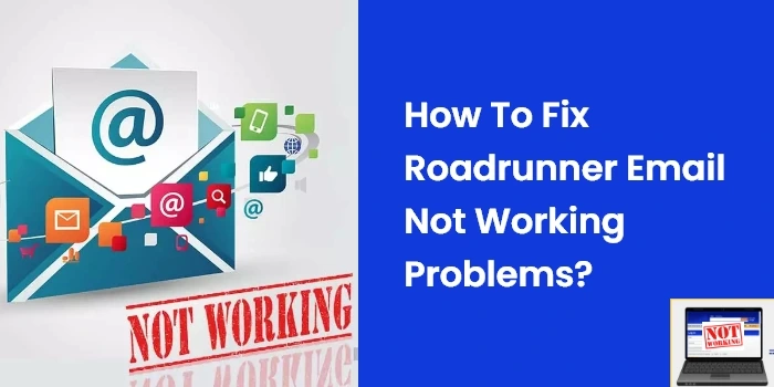 How To Fix Roadrunner Email Not Working Problems?