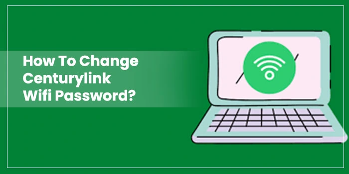 How To Change Centurylink Wifi Password